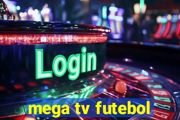 mega tv futebol